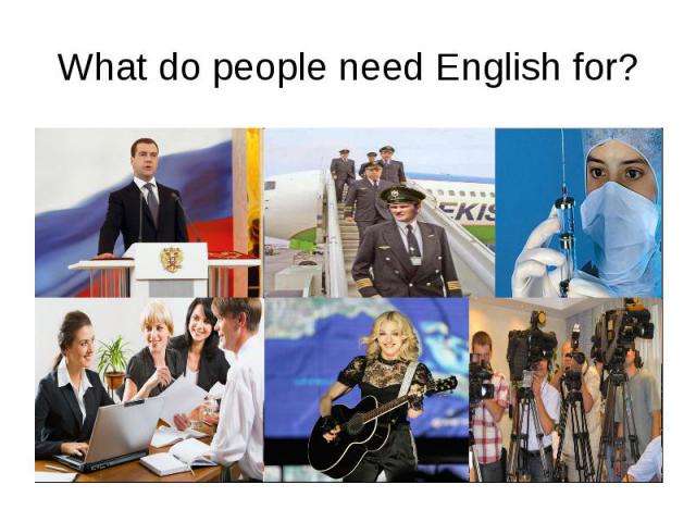What do people need English for?