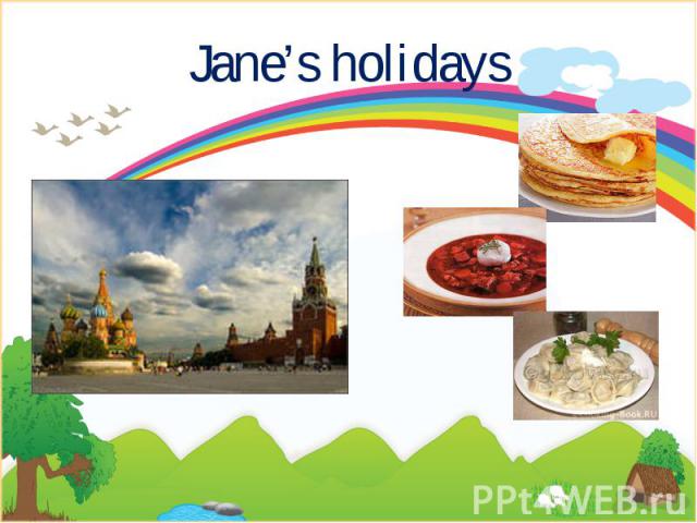 Jane’s holidays