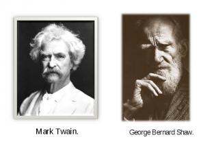 Mark Twain.George Bernard Shaw.