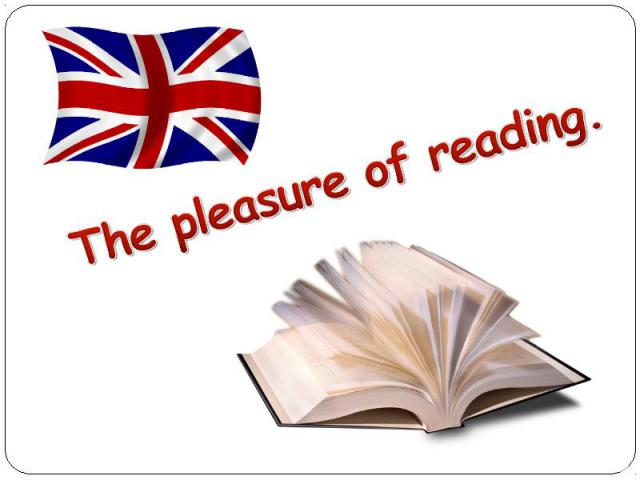The pleasure of reading.