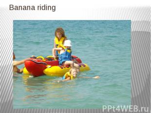 Banana riding