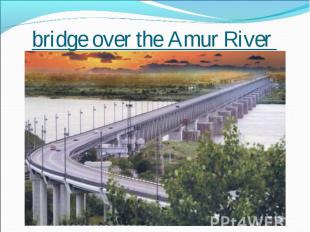 bridge over the Amur River