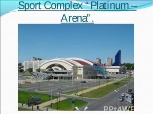 Sport Complex “Platinum – Arena”.