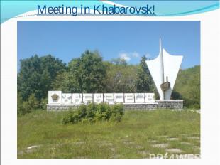 Meeting in Khabarovsk!