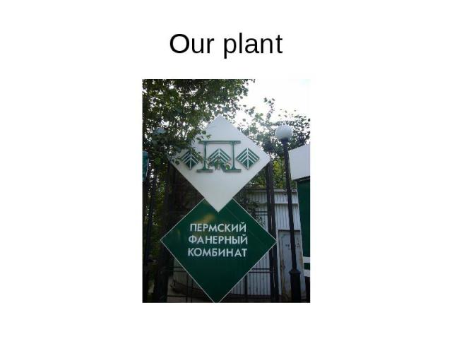 Our plant