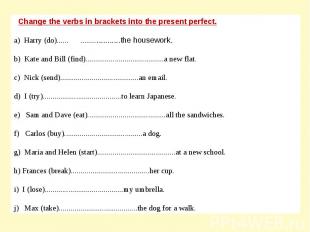 Change the verbs in brackets into the present perfect.a) Harry (do)...... ......