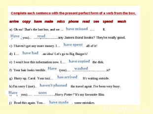 Complete each sentence with the present perfect form of a verb from the box. arr