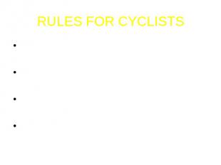 RULES FOR CYCLISTSNever use your mobile phone when you are cycling.Remember: roa