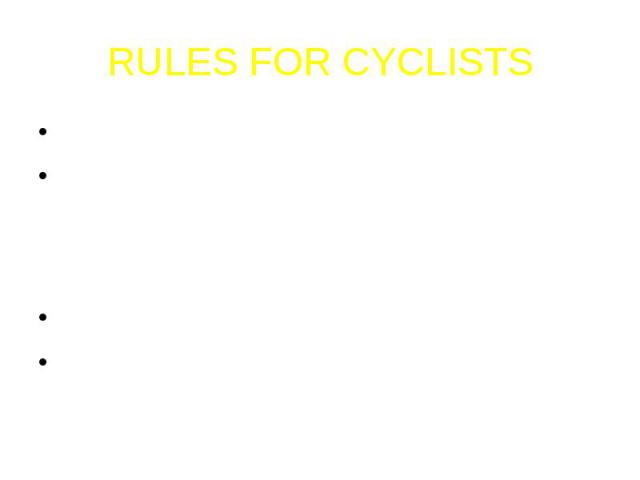RULES FOR CYCLISTSTry to use cycle paths wherever you can. If you cannot use a cycle path, ride carefully on the right-hand side of the road. Make sure that vehicles can overtake you but do not ride too close to the pavement.Always ride single file.…