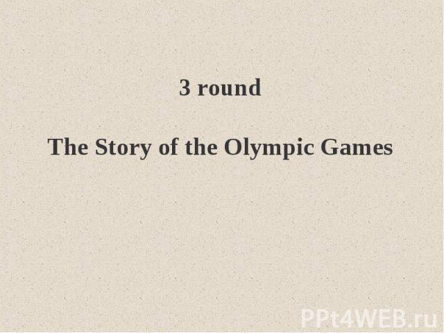 3 roundThe Story of the Olympic Games