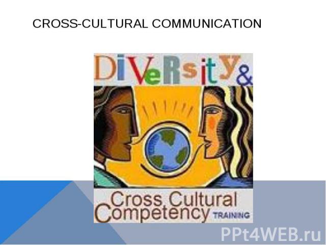 CROSS-CULTURAL COMMUNICATION