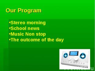 Our ProgramStereo morningSchool newsMusic Non stopThe outcome of the day