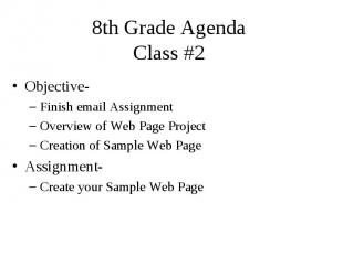 8th Grade Agenda Class #2 Objective- Finish email Assignment Overview of Web Pag