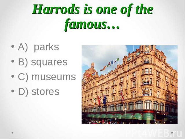 A) parks A) parks B) squares C) museums D) stores