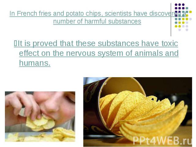 It is proved that these substances have toxic effect on the nervous system of animals and humans. It is proved that these substances have toxic effect on the nervous system of animals and humans.