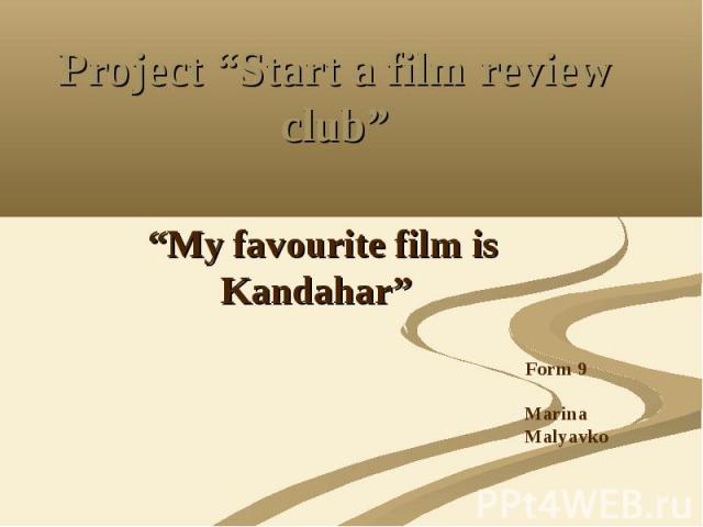 Project “Start a film review club” “My favourite film is Kandahar”