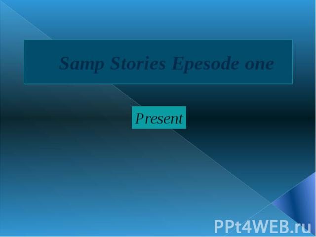 Samp Stories Epesode one