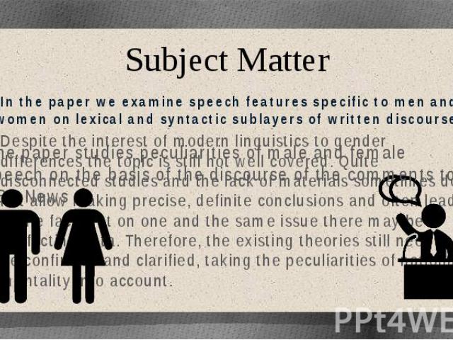Subject Matter In the paper we examine speech features specific to men and women on lexical and syntactic sublayers of written discourse
