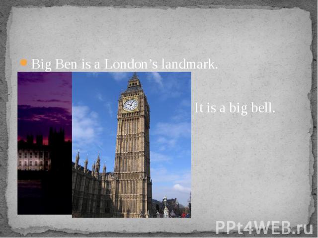Big Ben is a London’s landmark. Big Ben is a London’s landmark.