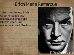 Erich Maria Remarque Nach der Armee, Erich Maria Remarque aus Deutschland ging i