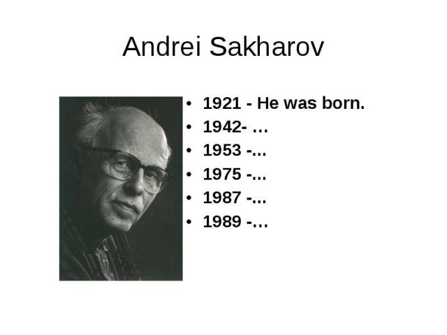 1921 - He was born. 1921 - He was born. 1942- … 1953 -... 1975 -... 1987 -... 1989 -…