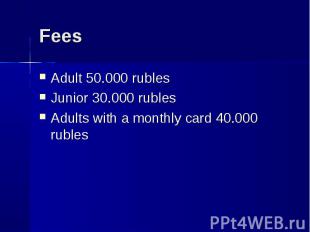 Adult 50.000 rubles Adult 50.000 rubles Junior 30.000 rubles Adults with a month