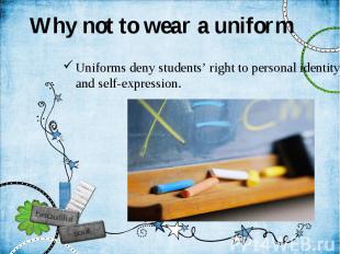 Why not to wear a uniform Uniforms deny students’ right to personal identity and