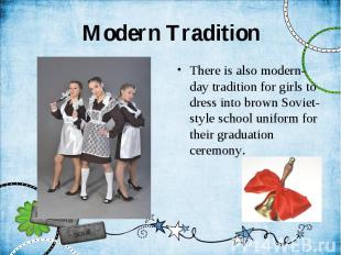Modern Tradition There is also modern-day tradition for girls to dress into brow