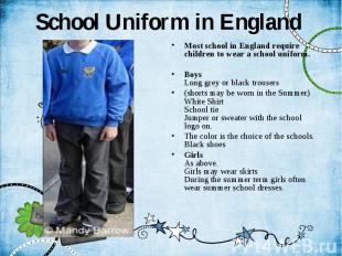 School Uniform in England Most school in England require children to wear a scho