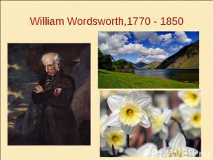 William Wordsworth,1770 - 1850