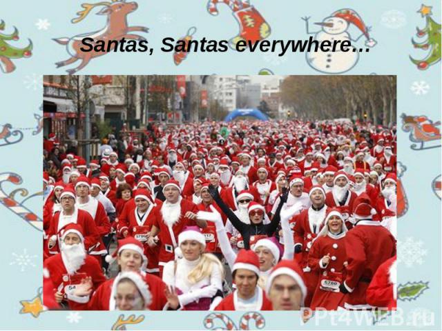 Santas, Santas everywhere…