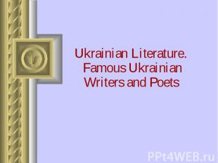 Ukrainian Literature. Famous Ukrainian Writers and Poets