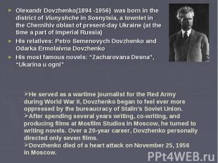 Olexandr Dovzhenko(1894 -1956) was born in the district of&nbsp;Viunyshche&nbsp;