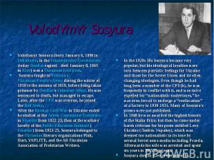 Volodymyr Sosyura (born January 6, 1898 in Debaltseve, in the Yekaterinoslav Gov