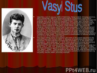 Vasyl Stus, born 8 January 1938 in Rakhnivka, Haisyn district, Vinnytsia provinc