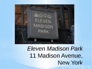 Eleven Madison Park 11 Madison Avenue, New York