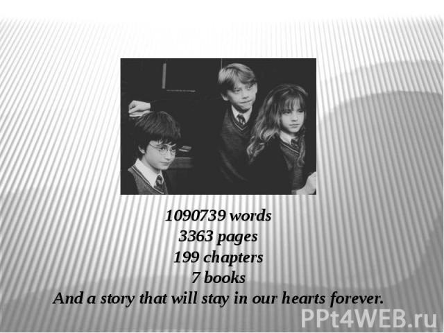 1090739 words 3363 pages 199 chapters 7 booksAnd a story that will stay in our hearts forever.