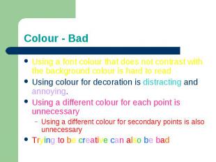 Colour - BadUsing a font colour that does not contrast with the background colou