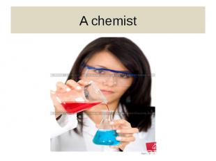 A chemist