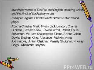 Match the names of Russian and English-speaking writers and the kinds of books t