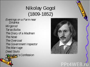 Nikolay Gogol(1809-1852)Evenings on a Farm near Dikanka Mirgorod Taras Bulba The