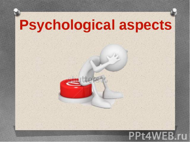 Psychological aspects