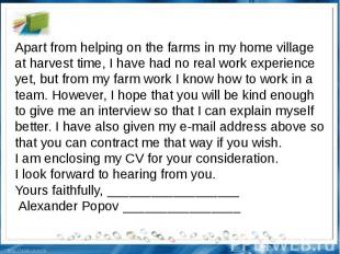 Apart from helping on the farms in my home village at harvest time, I have had n
