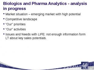 Biologics and Pharma Analytics - analysis in progressMarket situation – emerging