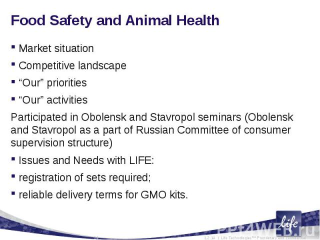 Food Safety and Animal HealthMarket situationCompetitive landscape“Our” priorities“Our” activities Participated in Obolensk and Stavropol seminars (Obolensk and Stavropol as a part of Russian Committee of consumer supervision structure) Issues and N…