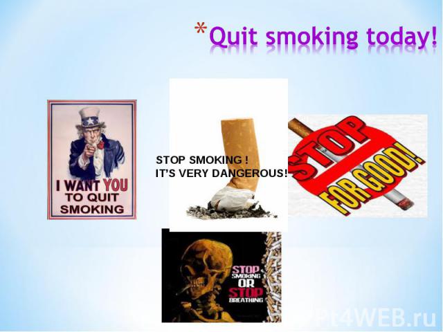 Quit smoking today!