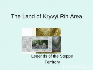 The Land of Kryvyi Rih AreaLegends of the SteppeTerritory