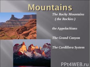 The Rocky Mountains The Rocky Mountains ( the Rockies ) the Appolachians The Gra