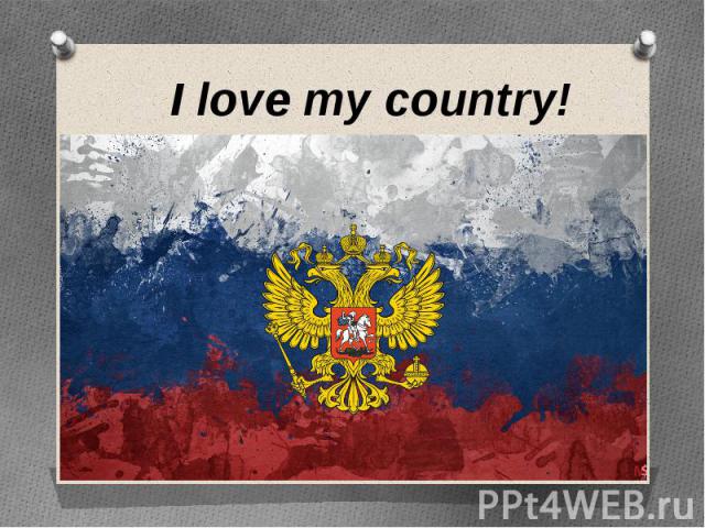 I love my country! I love my country!