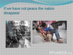 If we have not peace the nation disappear